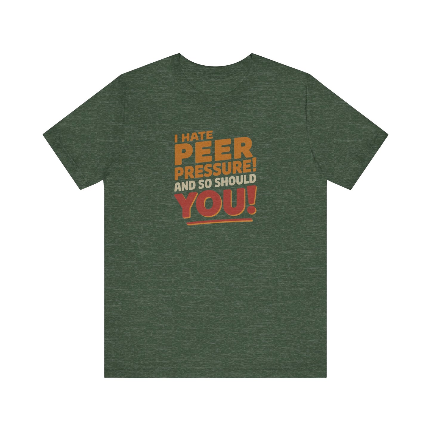 I Hate Peer Pressure, And So Should You! — Retro Tee (Dark)
