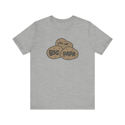 Call Me Big Papa Shirt — Funny Dad Gift, Potato Pun Tee