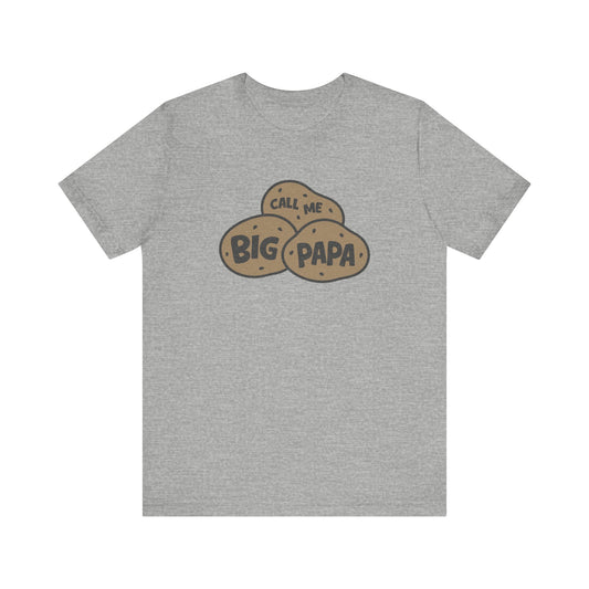 Call Me Big Papa Shirt — Funny Dad Gift, Potato Pun Tee