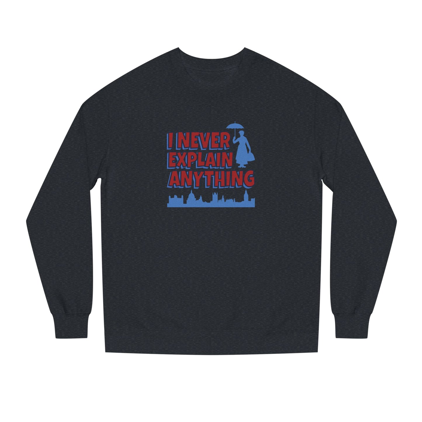 I Never Explain Anything — Mary Poppins Retro Sweatshirt (Dark)