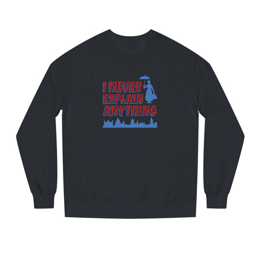 I Never Explain Anything — Mary Poppins Retro Sweatshirt (Dark)