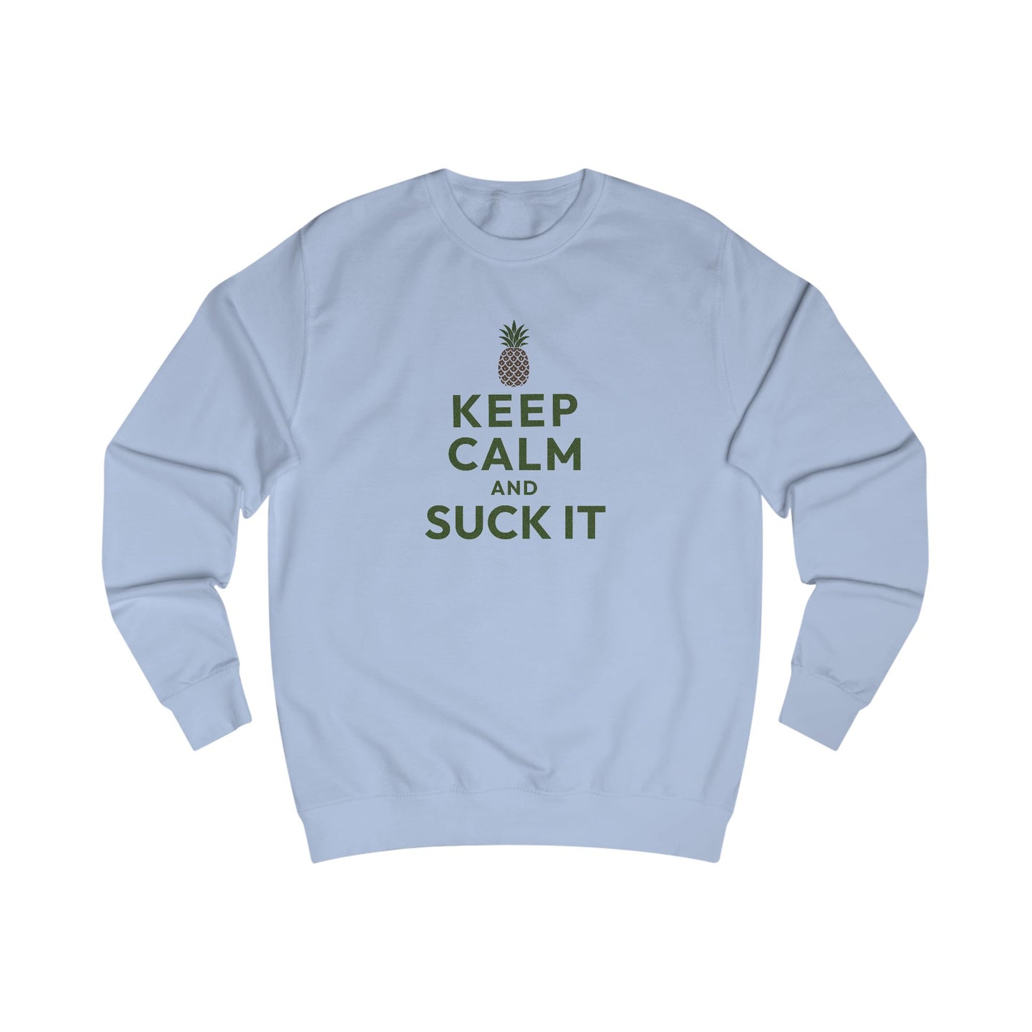 Keep Calm and Suck It — Psych Sweatshirt (Light)