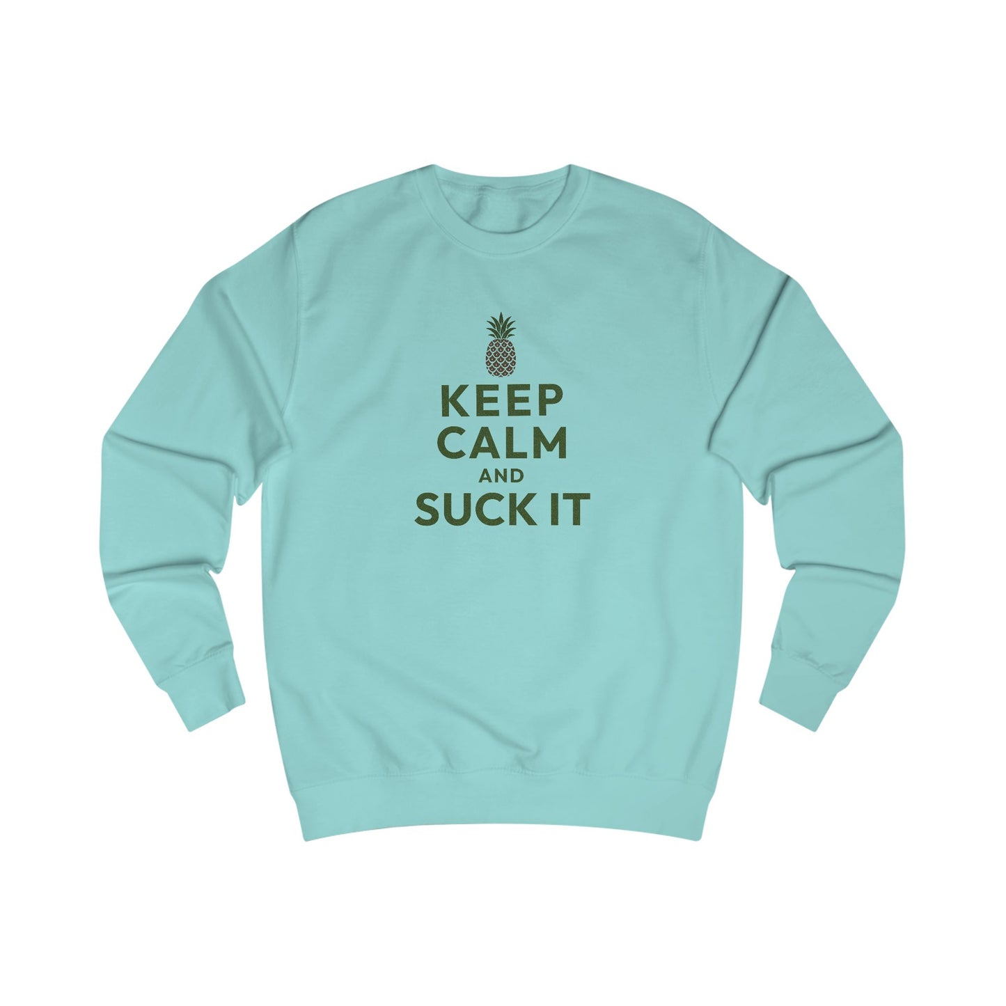 Keep Calm and Suck It — Psych Sweatshirt (Light)