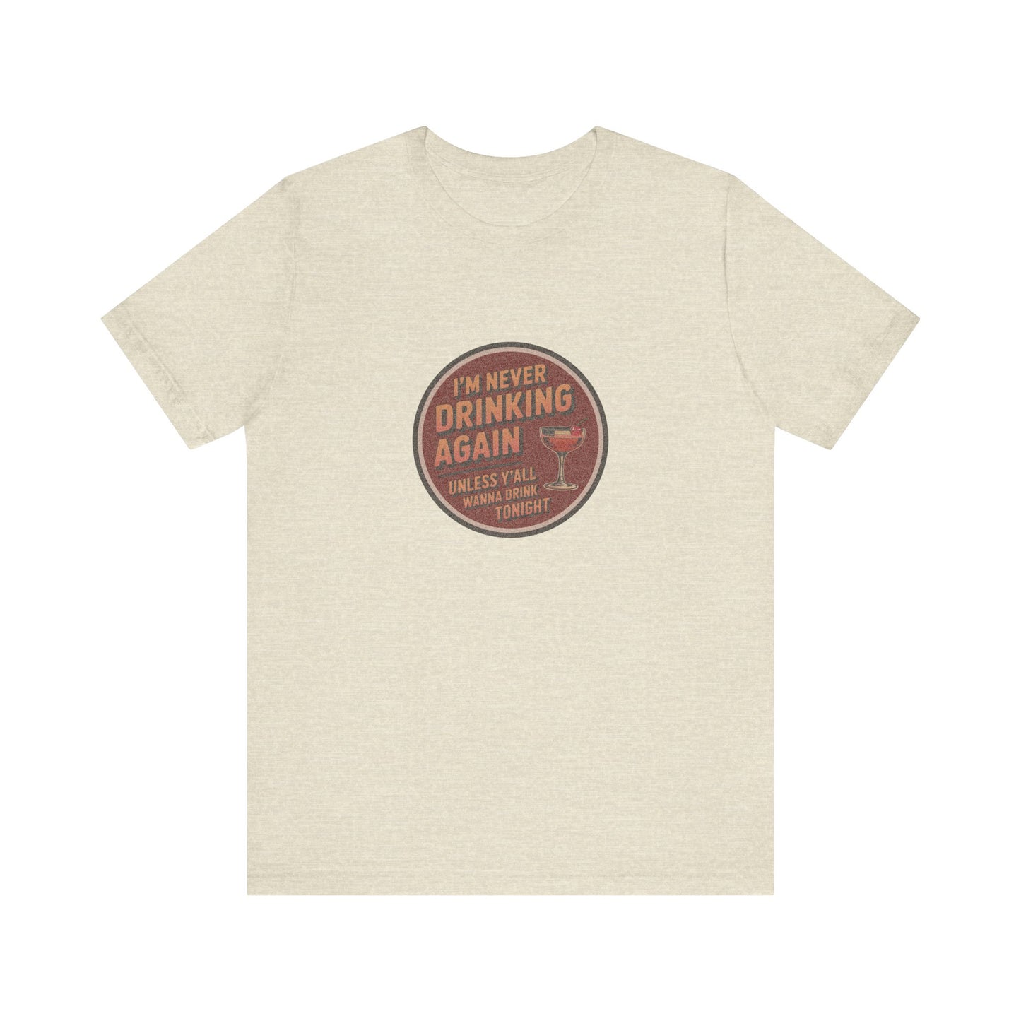 I’m Never Drinking Again (LOL) — Retro Tee (Light)