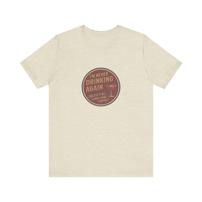 I’m Never Drinking Again (LOL) — Retro Tee (Light)