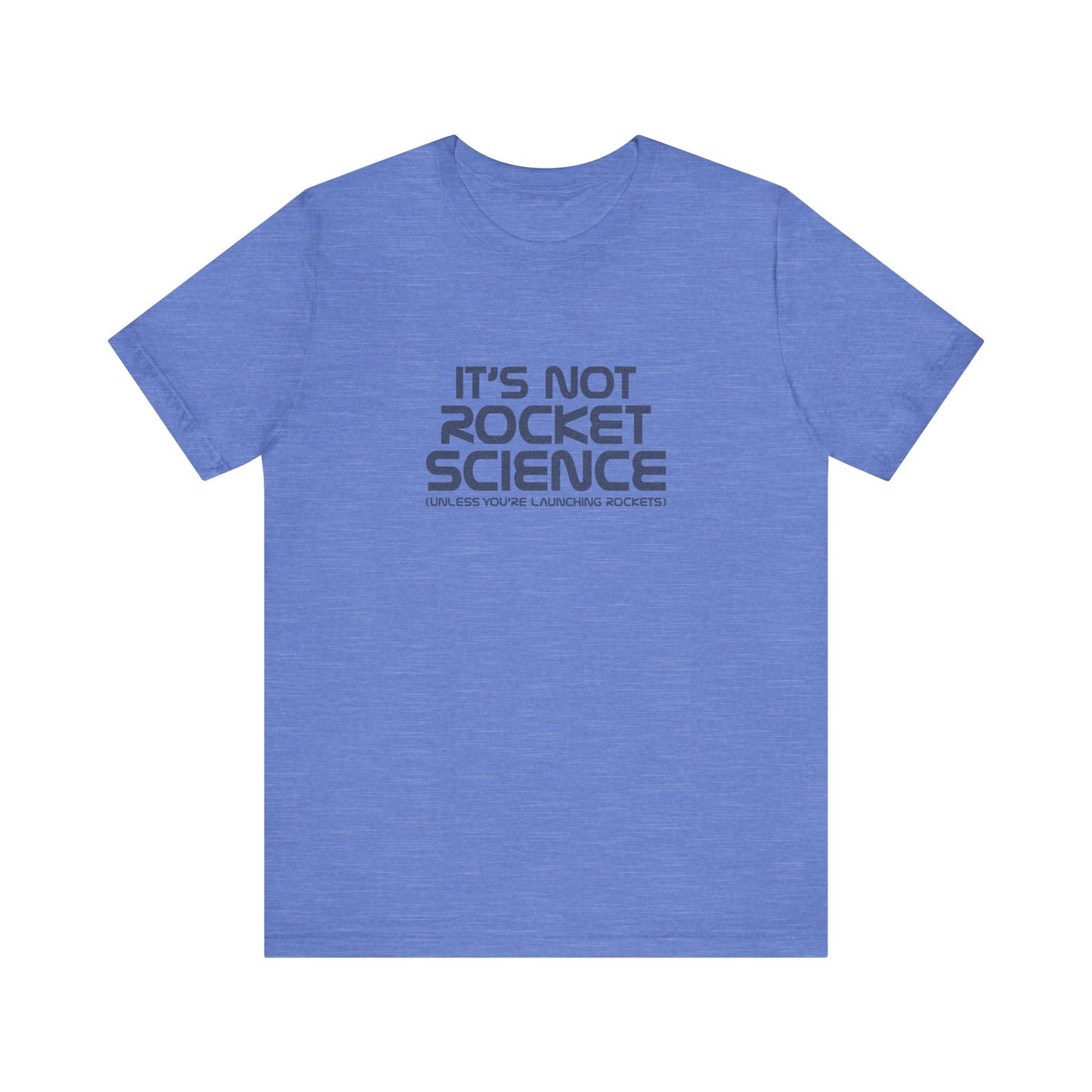 It’s Not Rocket Science (Unless You’re Launching Rockets) – Retro Tee (Light)