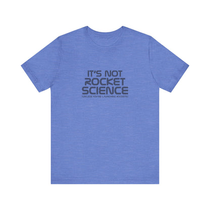 It’s Not Rocket Science (Unless You’re Launching Rockets) – Retro Tee (Light)