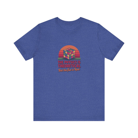 The Physics is Theoretical, But the Fun is Real — Retro Tee (Dark)
