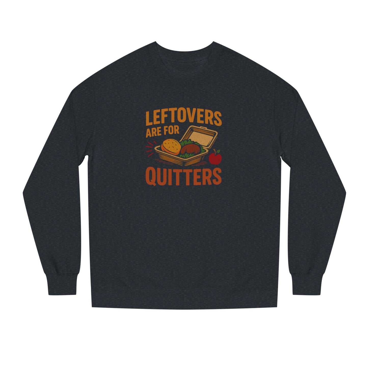 Leftovers Are For Quitters — Foodie Retro Sweatshirt (Dark)