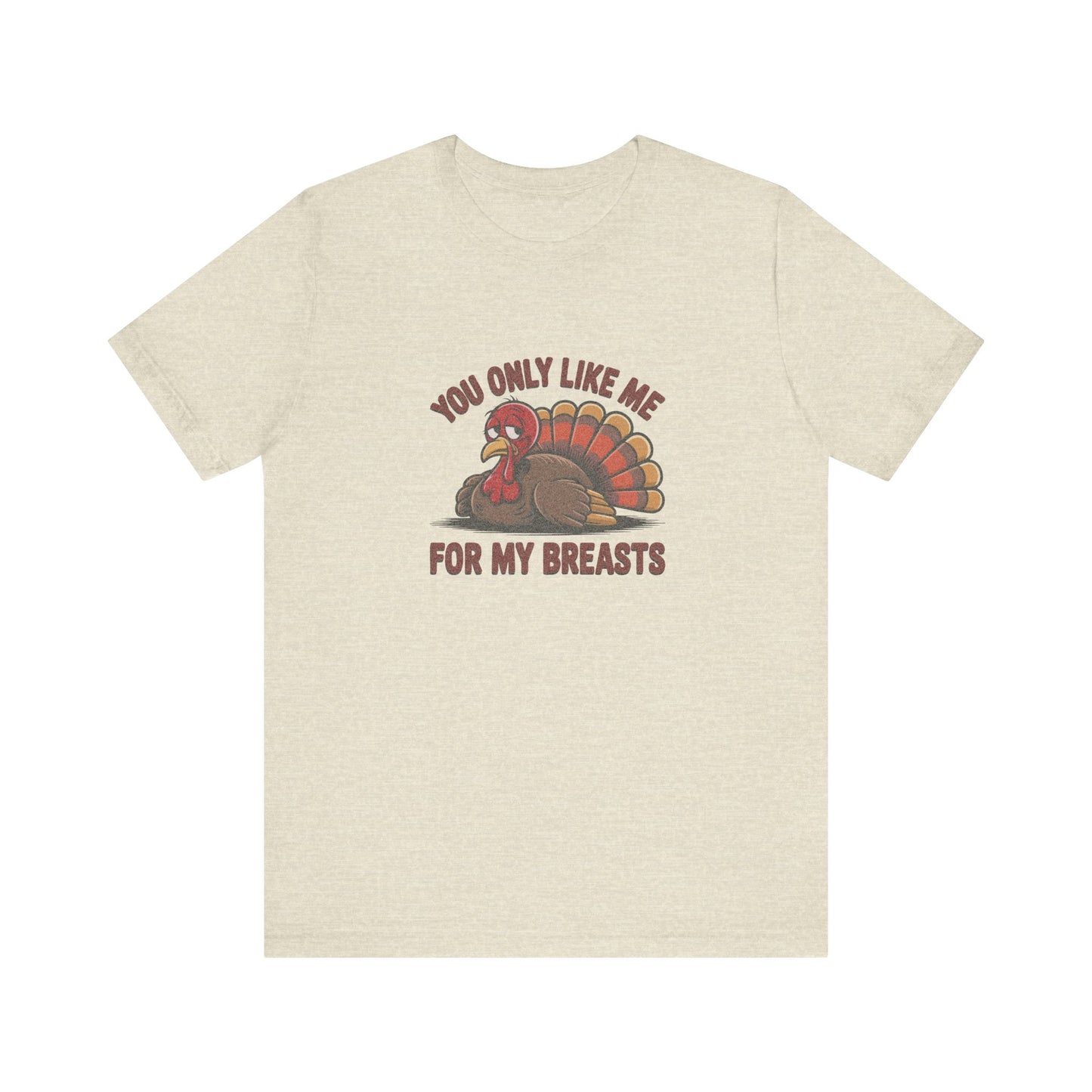 You Only Like Me for My Breasts — Thanksgiving Retro Tee (Light)