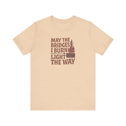 May the Bridges I Burn Light the Way — Retro Tee (Light)
