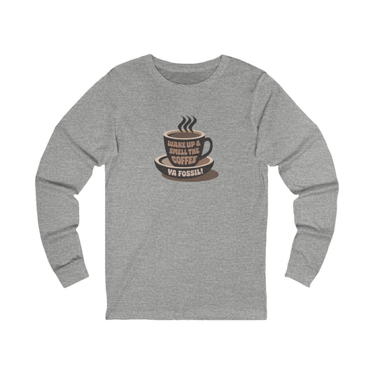 Wake Up and Smell the Coffee, Ya Fossil! — Retro Long Sleeve (Light)
