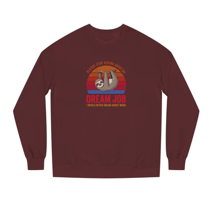 My Dream Job? I Would Never Dream About Work — Retro Sweatshirt (Dark)
