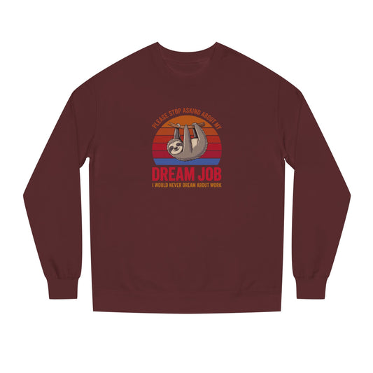 My Dream Job? I Would Never Dream About Work — Retro Sweatshirt (Dark)