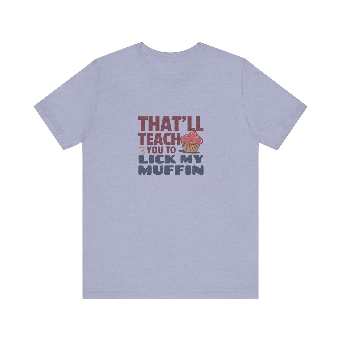 That'll Teach You to Lick My Muffin — Friends Retro Tee (Light)