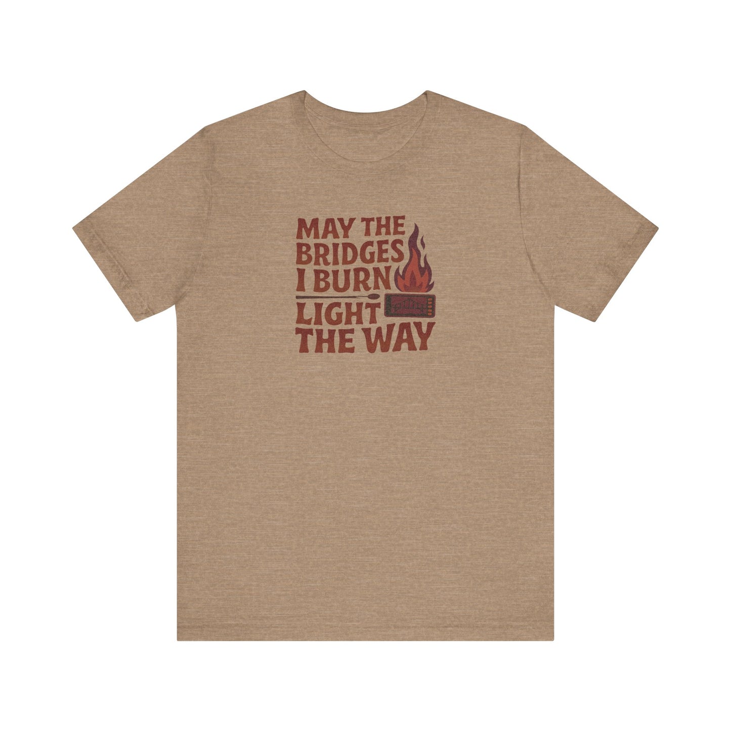 May the Bridges I Burn Light the Way — Retro Tee (Light)