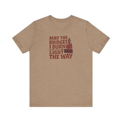 May the Bridges I Burn Light the Way — Retro Tee (Light)