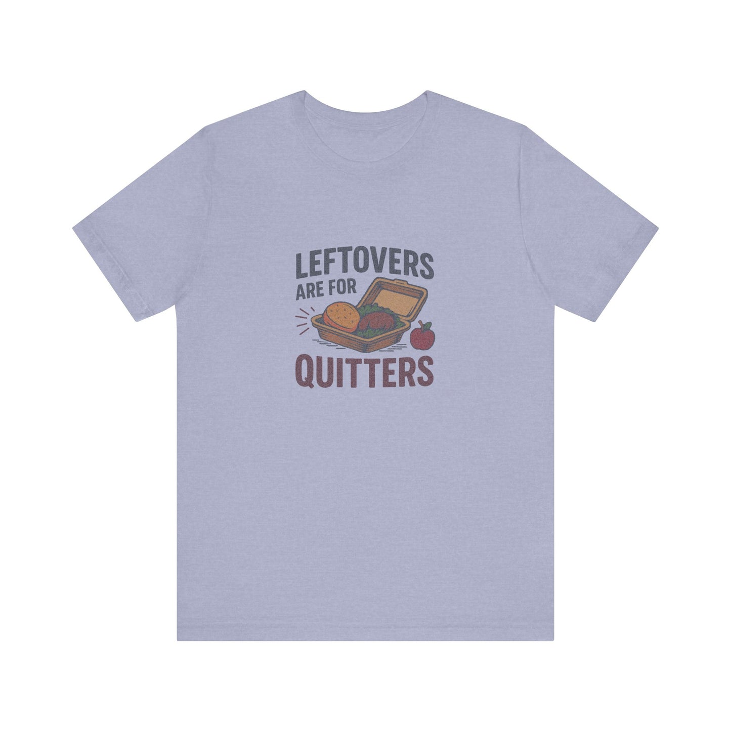 Leftovers Are For Quitters — Foodie Retro Tee (Light)