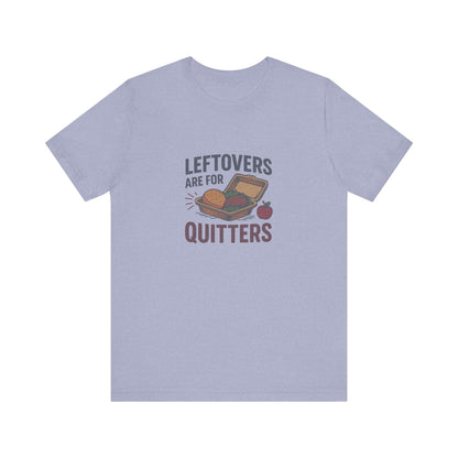 Leftovers Are For Quitters — Foodie Retro Tee (Light)