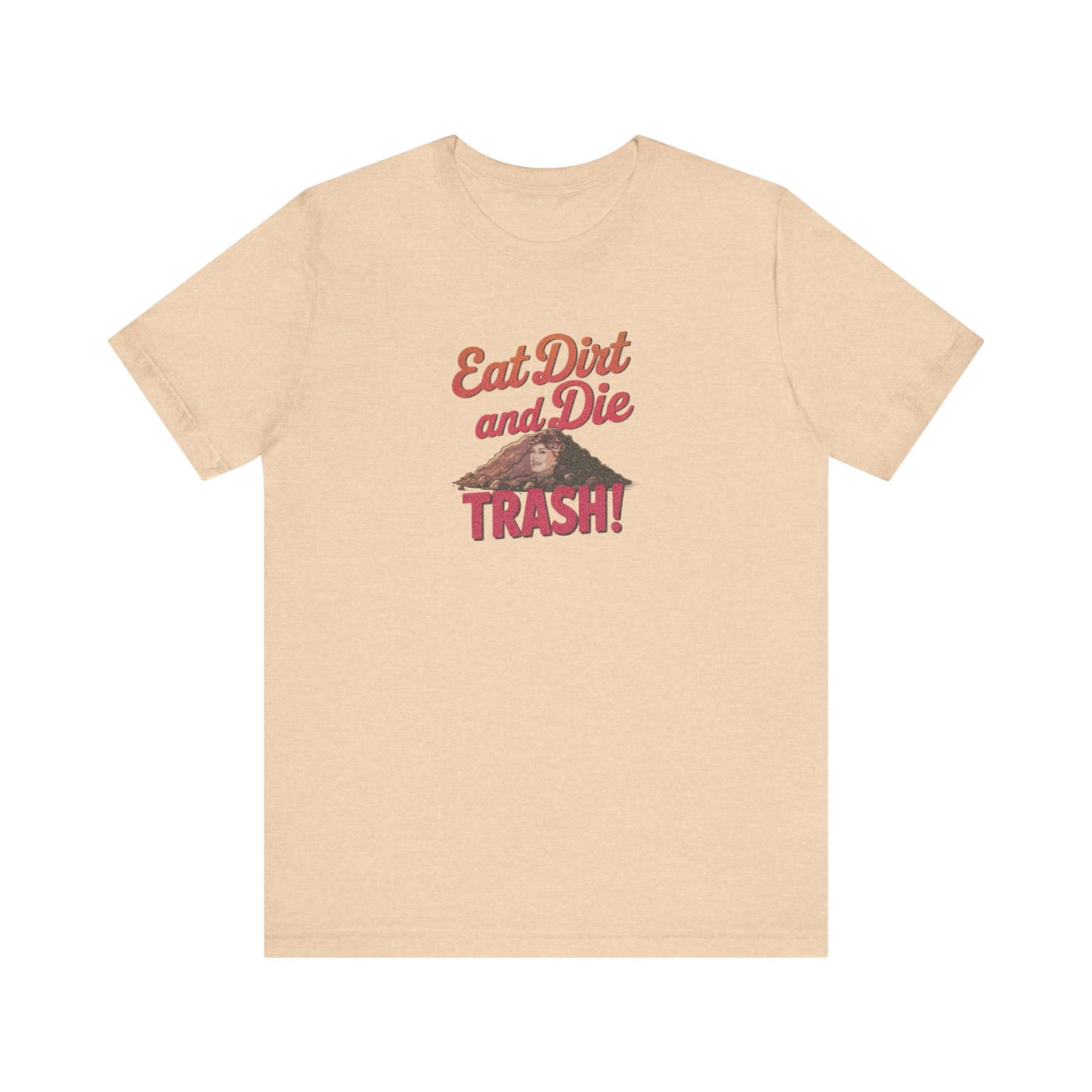 Eat Dirt and Die, Trash! — Blanche Devereaux Retro Tee (Light)