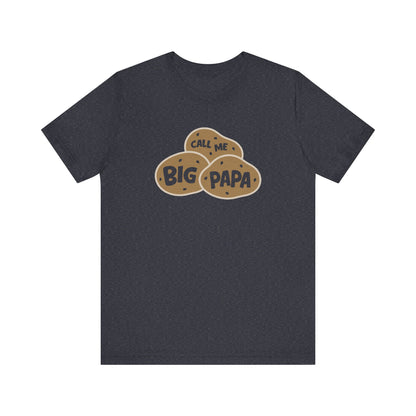 Call Me Big Papa Shirt — Funny Dad Gift, Potato Pun Tee