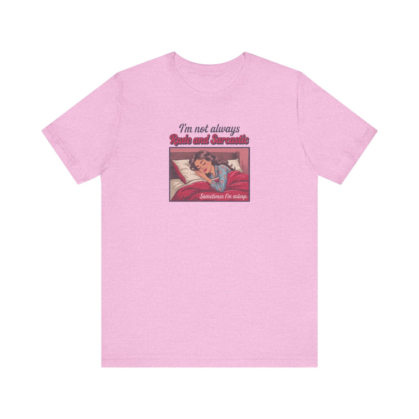 I'm Not Always Rude and Sarcastic — Retro Tee (Light)