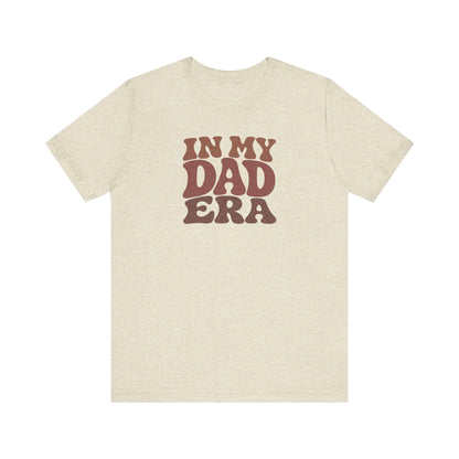 In My Dad Era Shirt - Funny Dad Gift, Retro Fatherhood Tee