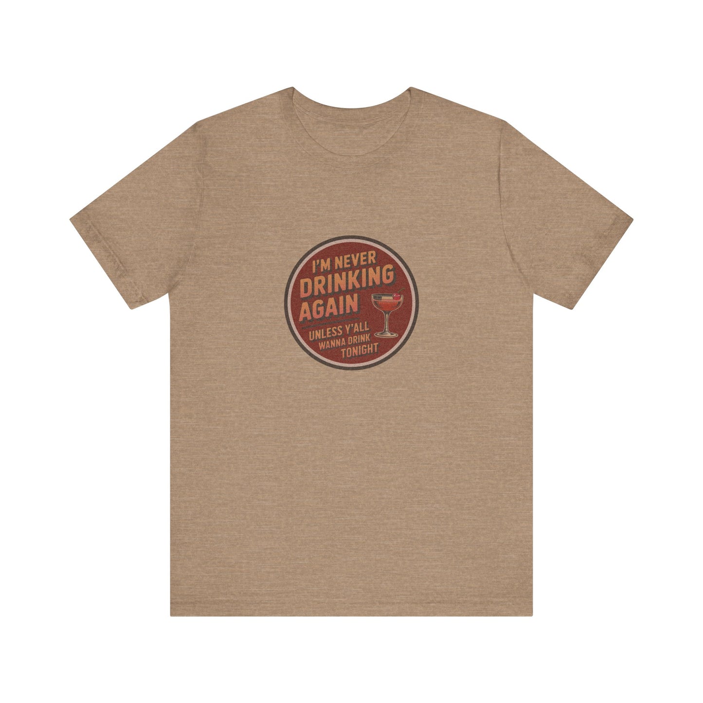 I’m Never Drinking Again (LOL) — Retro Tee (Light)