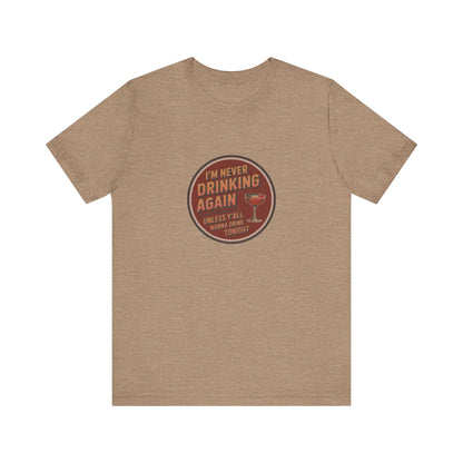I’m Never Drinking Again (LOL) — Retro Tee (Light)
