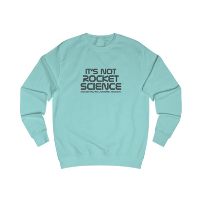 It’s Not Rocket Science (Unless You’re Launching Rockets) – Retro Sweatshirt (Light)