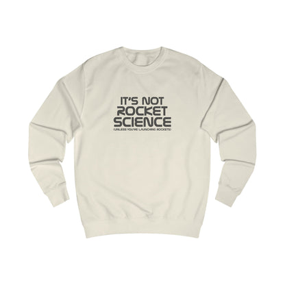 It’s Not Rocket Science (Unless You’re Launching Rockets) – Retro Sweatshirt (Light)