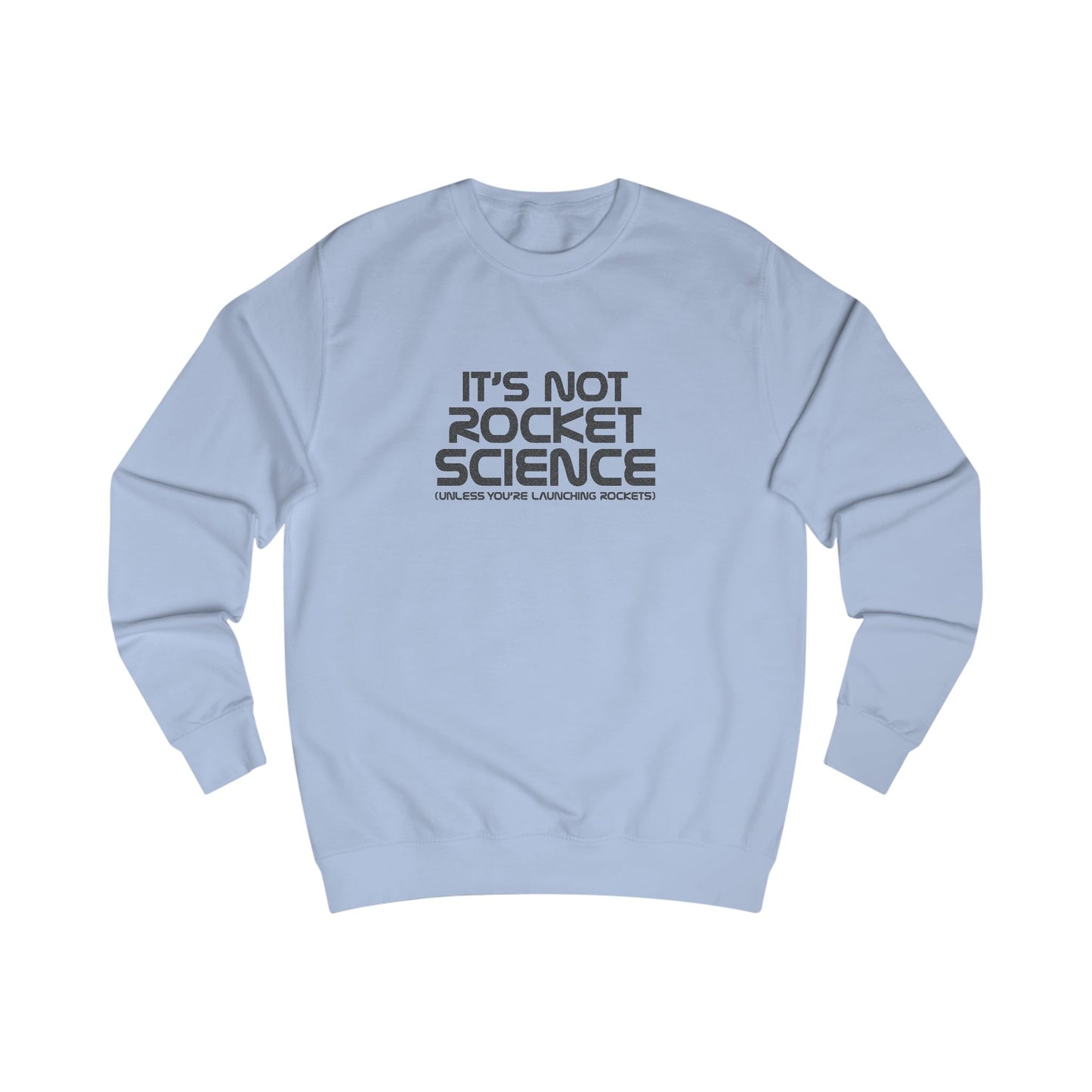 It’s Not Rocket Science (Unless You’re Launching Rockets) – Retro Sweatshirt (Light)