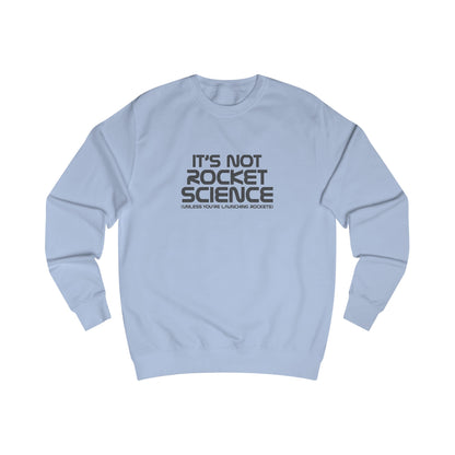 It’s Not Rocket Science (Unless You’re Launching Rockets) – Retro Sweatshirt (Light)