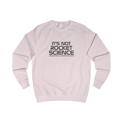 It’s Not Rocket Science (Unless You’re Launching Rockets) – Retro Sweatshirt (Light)