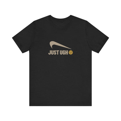 Just Ugh 😒 Athletic Parody — Retro Workout Tee (Dark)