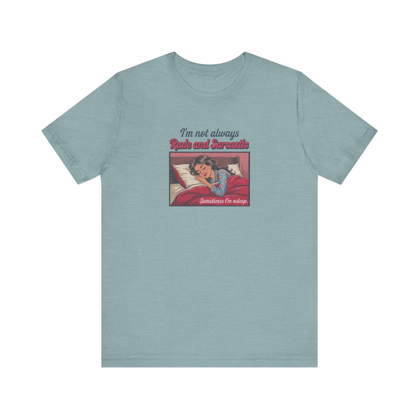 I'm Not Always Rude and Sarcastic — Retro Tee (Light)