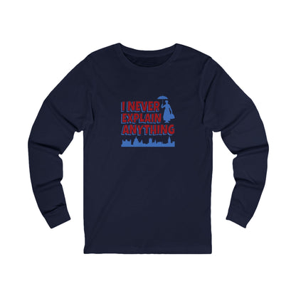 I Never Explain Anything — Mary Poppins Long Sleeve (Dark)