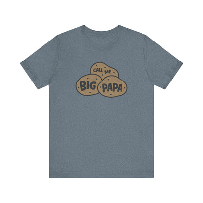Call Me Big Papa Shirt — Funny Dad Gift, Potato Pun Tee