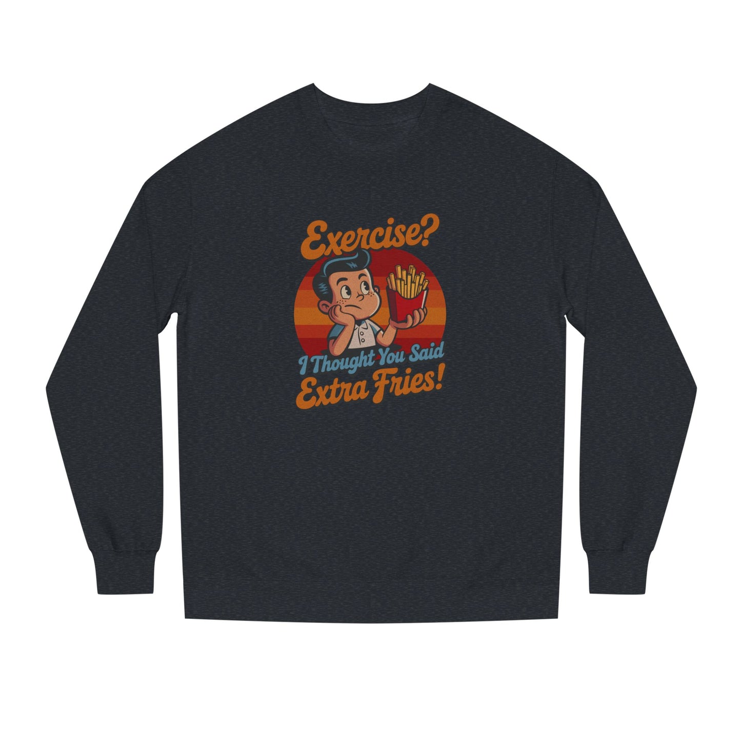 Exercise? I Thought You Said Extra Fries! — Retro Sweatshirt (Dark)