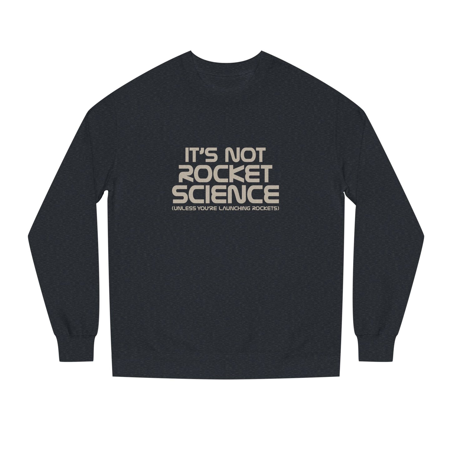 It’s Not Rocket Science (Unless You’re Launching Rockets) – Retro Sweatshirt (Dark)