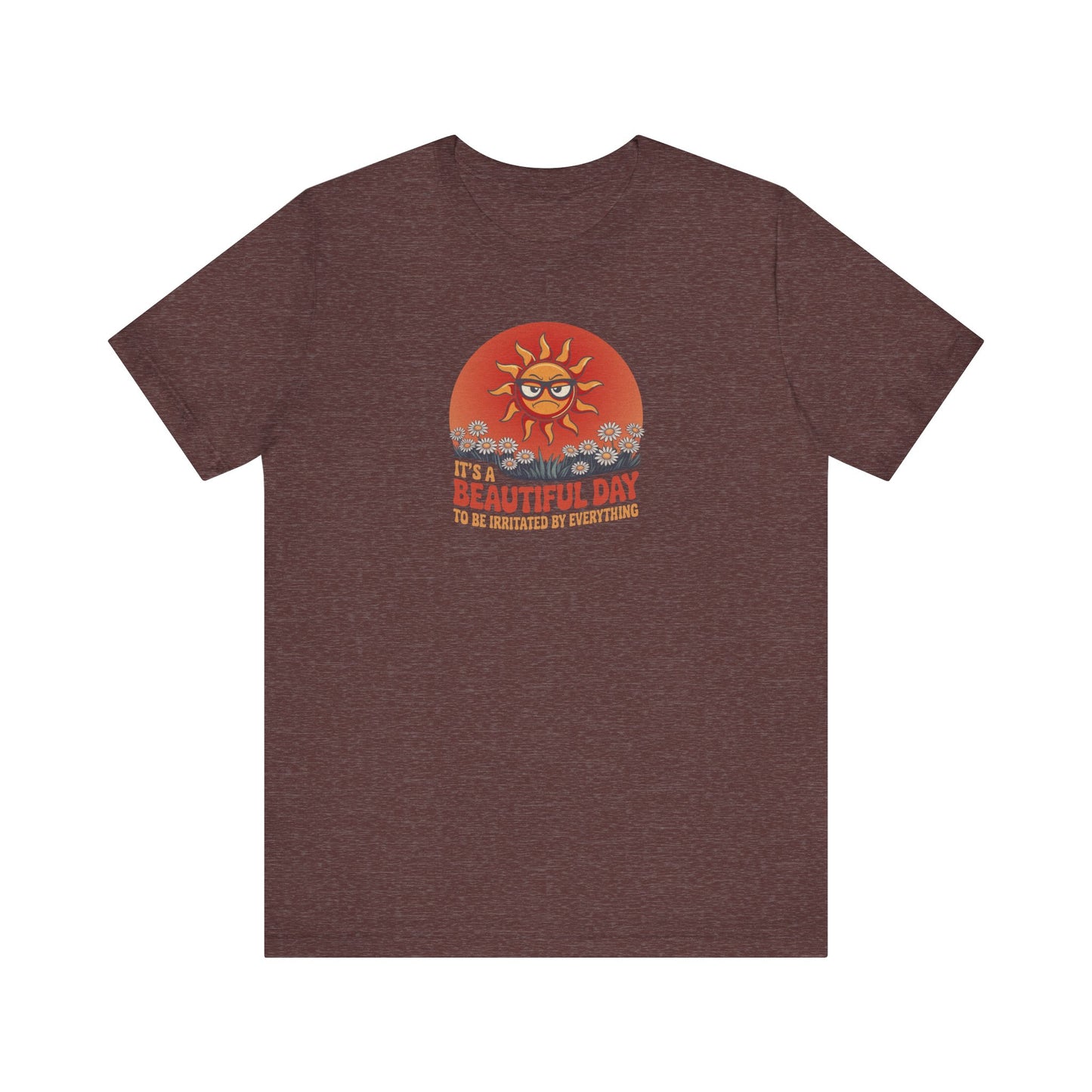 Beautiful Day To Be Irritated by Everything — Retro Tee (Dark)