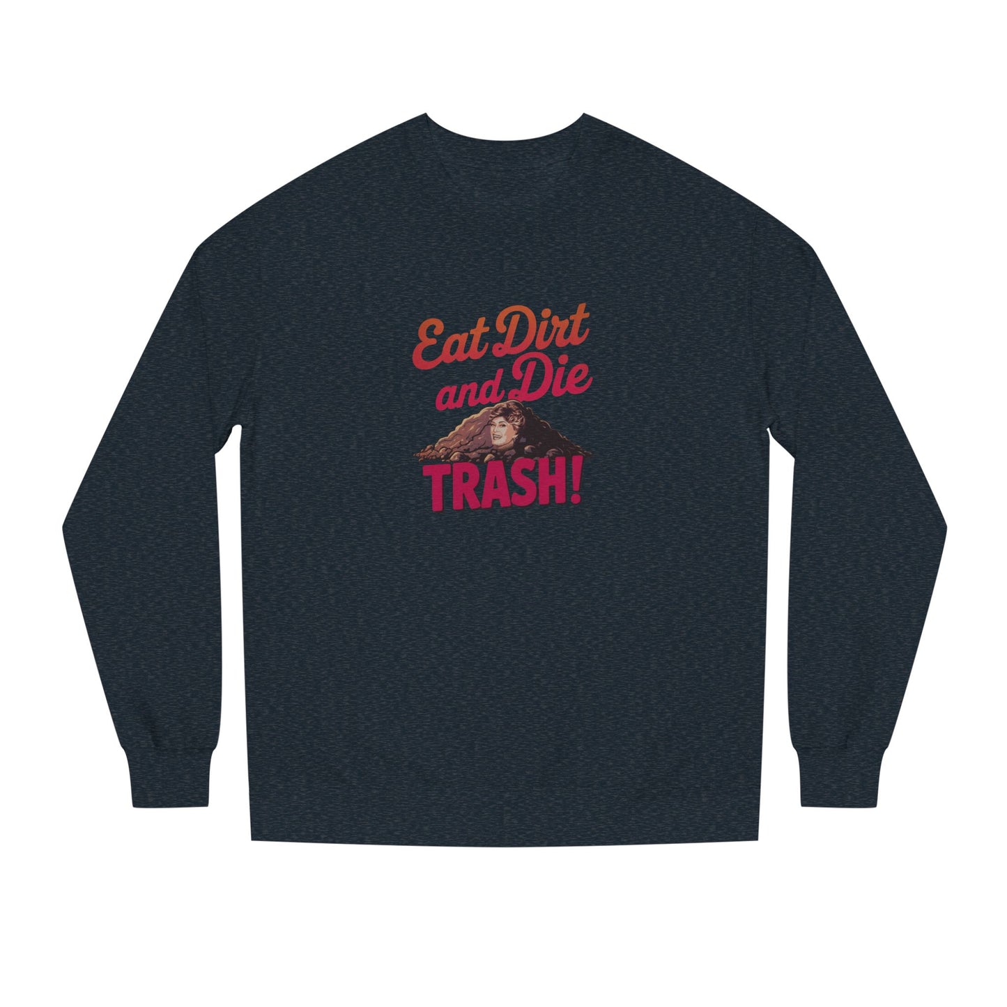 Eat Dirt and Die, Trash! — Blanche Devereaux Sweatshirt (Dark)