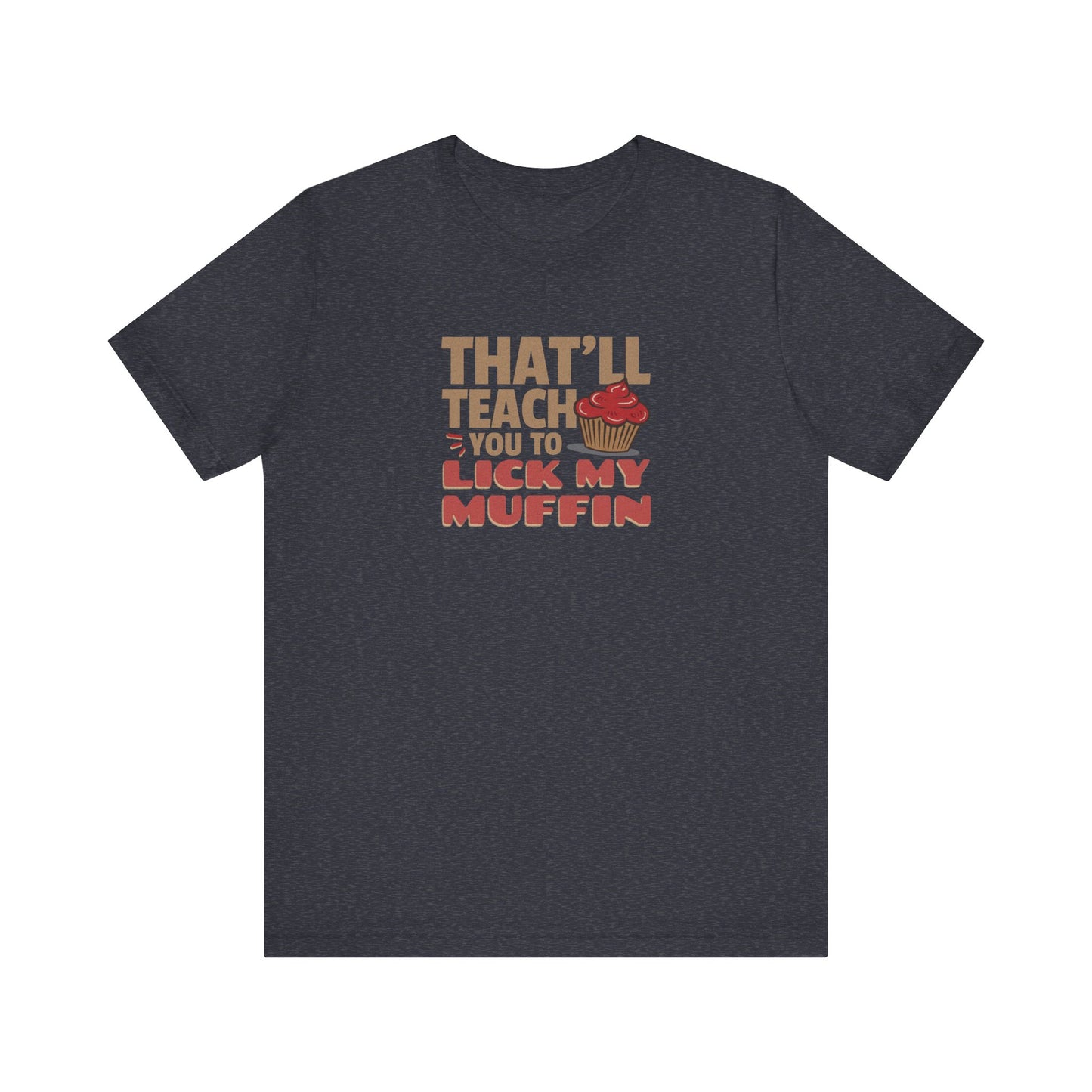 That'll Teach You to Lick My Muffin — Friends Retro Tee (Dark)