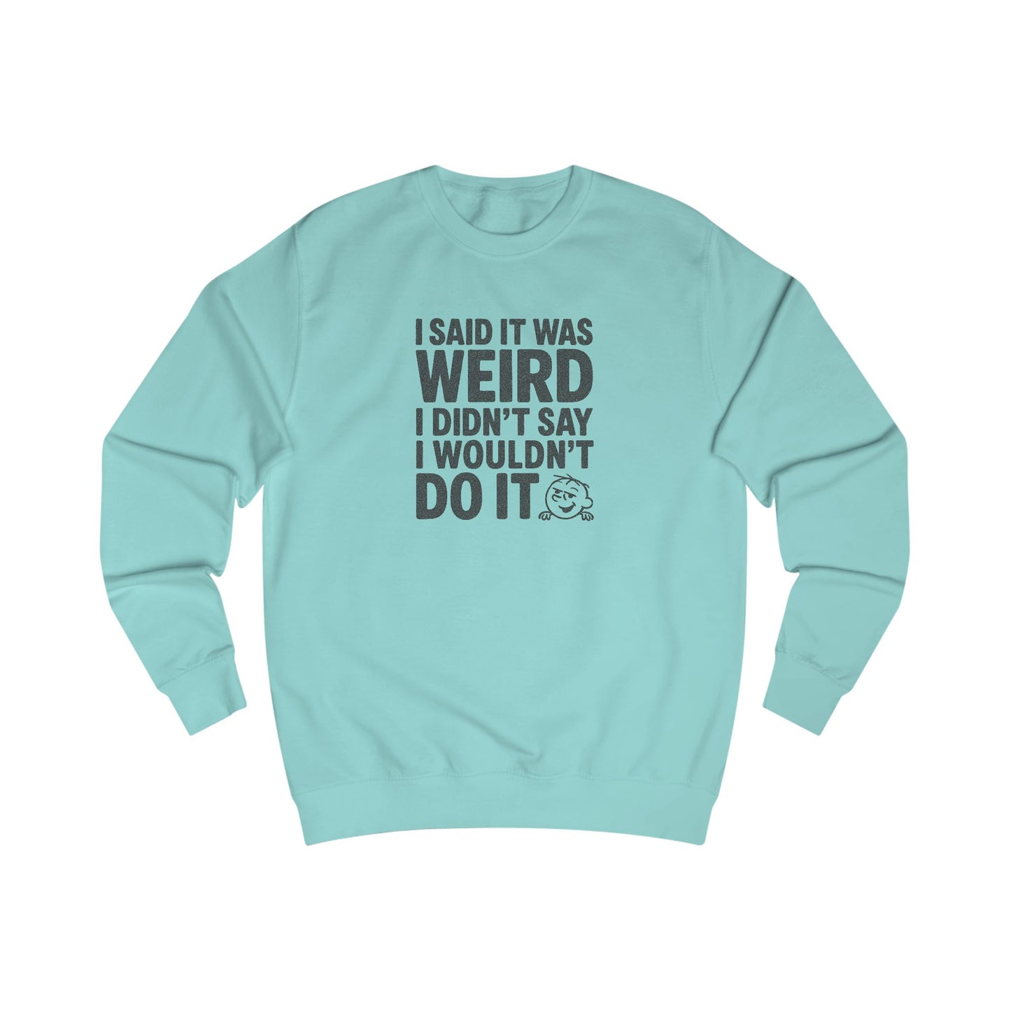 I Said It Was Weird, I Didn't Say I Wouldn't Do It — Retro Sweatshirt (Light)
