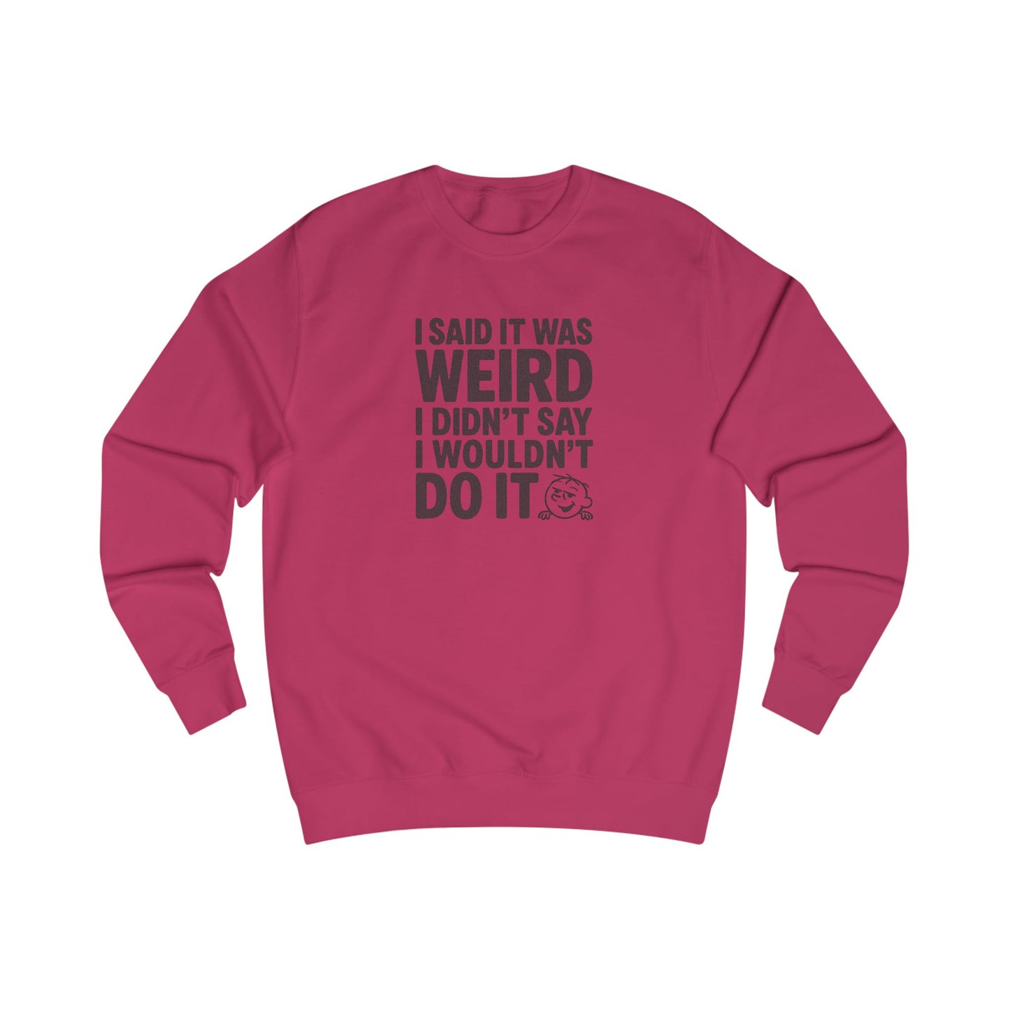 I Said It Was Weird, I Didn't Say I Wouldn't Do It — Retro Sweatshirt (Light)