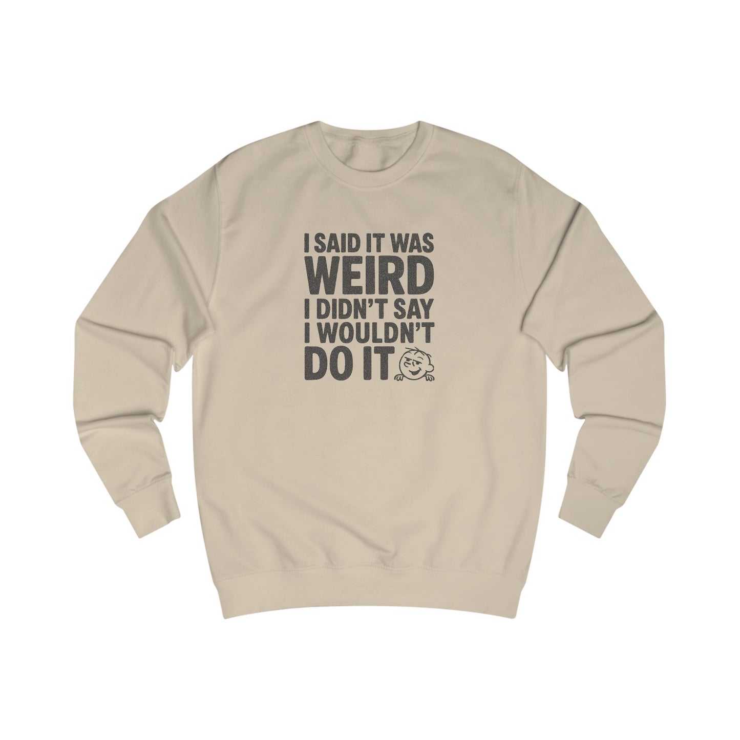 I Said It Was Weird, I Didn't Say I Wouldn't Do It — Retro Sweatshirt (Light)