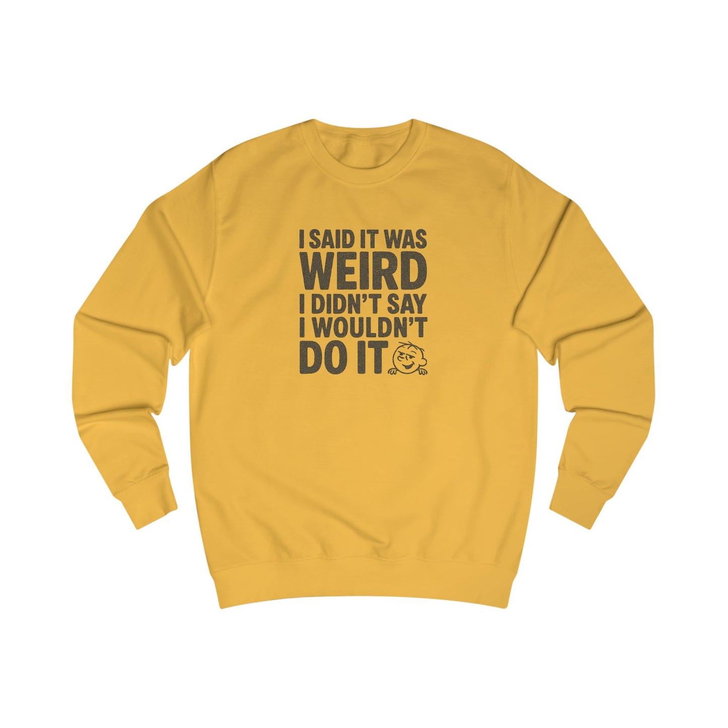 I Said It Was Weird, I Didn't Say I Wouldn't Do It — Retro Sweatshirt (Light)