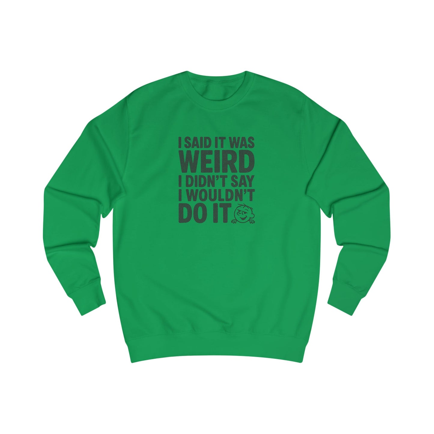I Said It Was Weird, I Didn't Say I Wouldn't Do It — Retro Sweatshirt (Light)