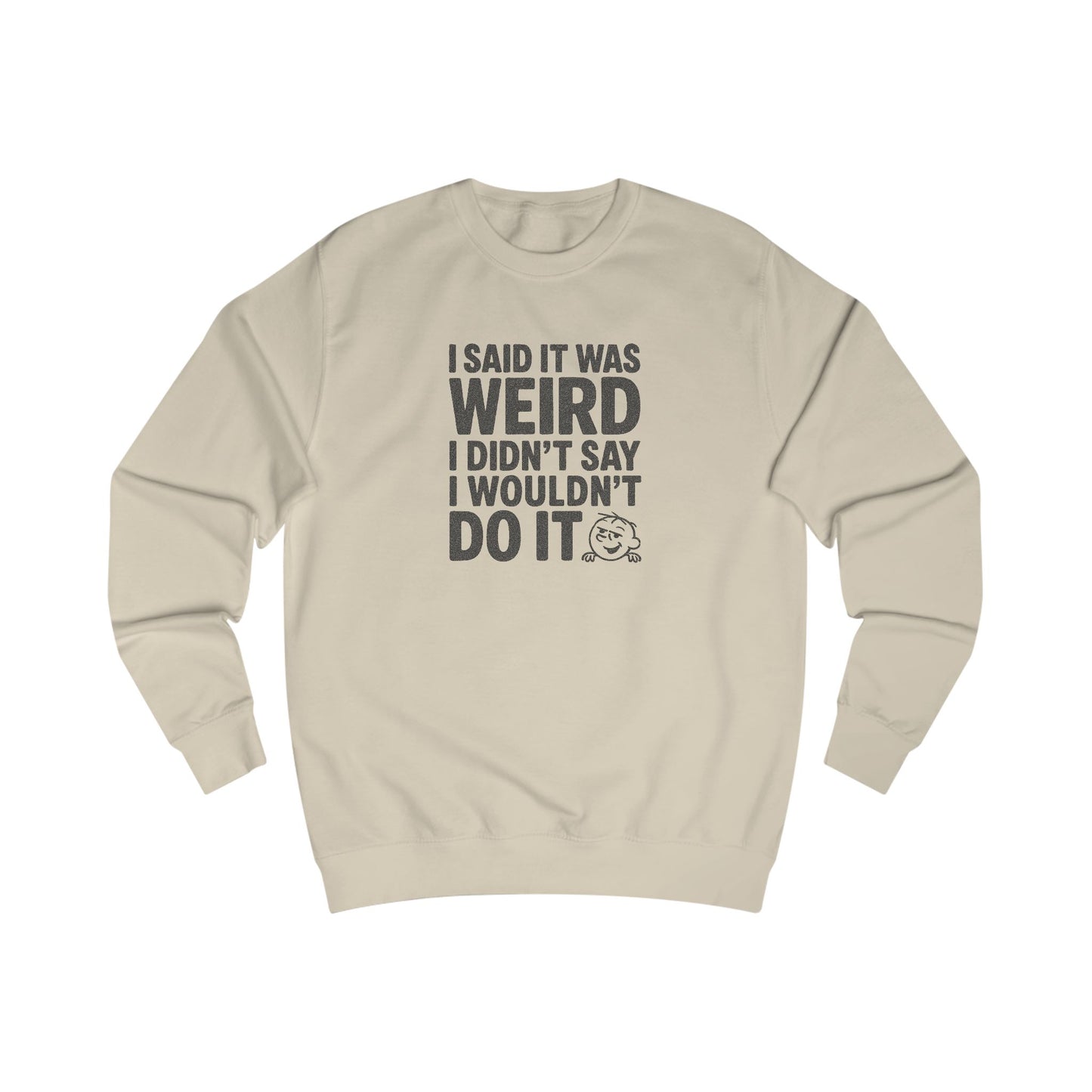 I Said It Was Weird, I Didn't Say I Wouldn't Do It — Retro Sweatshirt (Light)