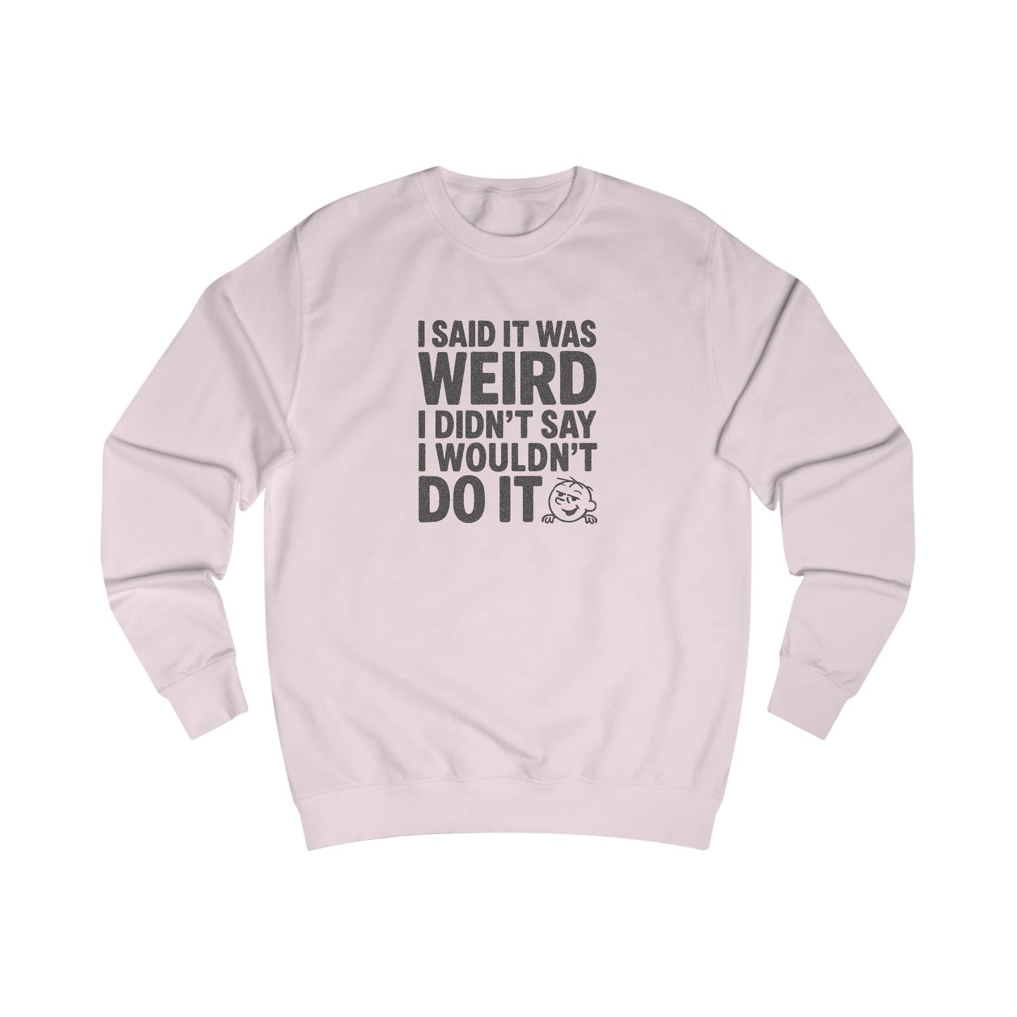 I Said It Was Weird, I Didn't Say I Wouldn't Do It — Retro Sweatshirt (Light)